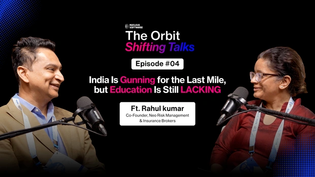 Episode 4 of The Orbit Shifting Talks featuring Rahul Kumar, Co-founder of Neo Risk Management & Insurance Brokers