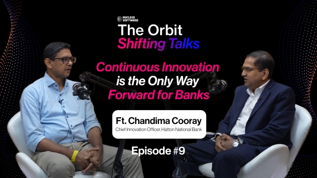 Orbit Shifting Talks Episode 9 featuring Chandima Cooray, Chief Innovation Officer, Hatton National Bank